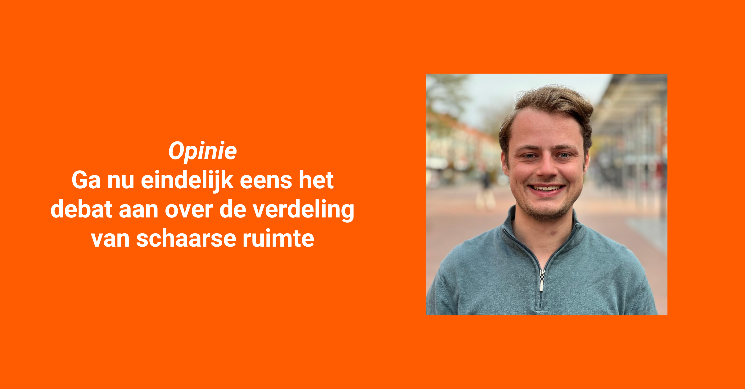 Opinie Daan Bos over schaarse ruimte en ruimtelijke ordening